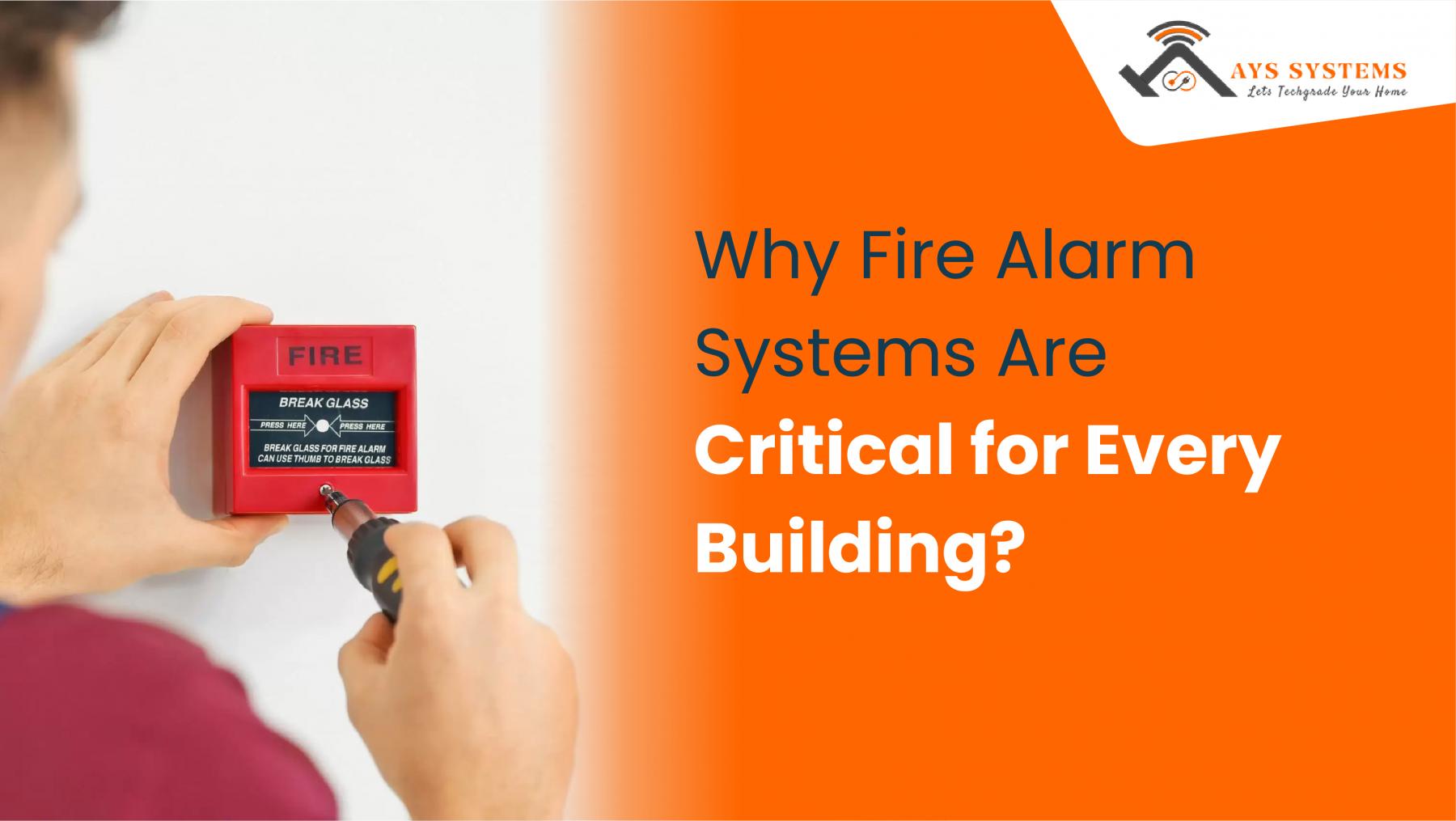 Why Fire Alarm Systems Are Critical for Every Building